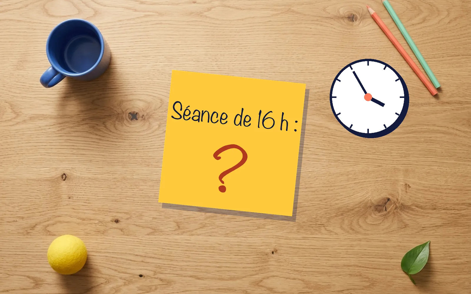 Post-it « Séance de 16 h : ? » sur une table vide, l'horloge indique presque 16 heures